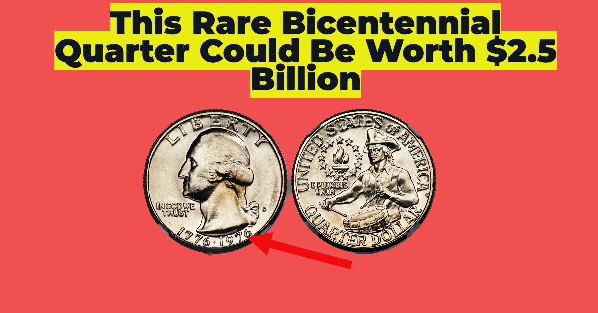 This Rare Bicentennial Quarter Could Be Worth $2.5 Billion